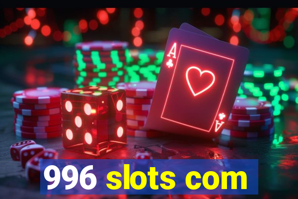 996 slots com